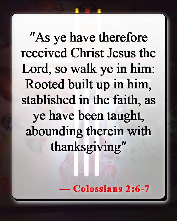 Bible Verses About Surrendering To God (Colossians 2:6-7)
