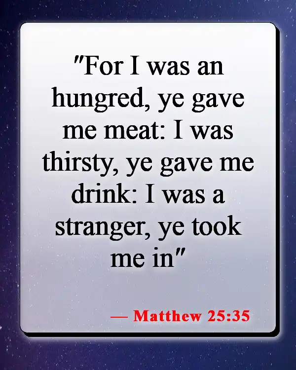 Bible Verse About Helping The Needy (Matthew 25:35)