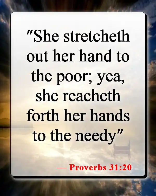 Bible Verse About Helping The Needy (Proverbs 31:20)