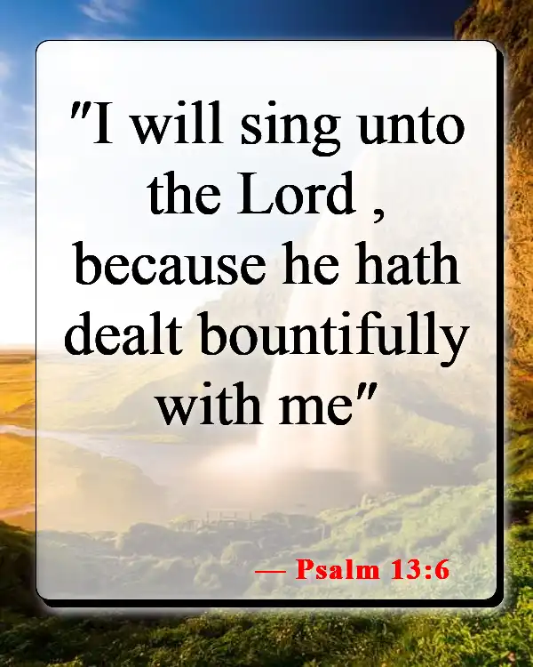 Bible Verses About Singing To The Lord (Psalm 13:6)