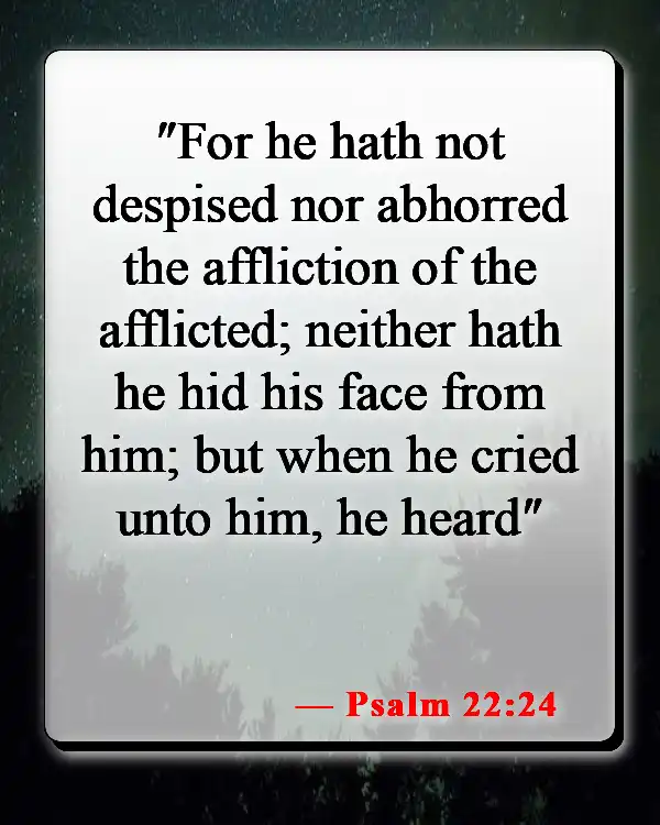 Bible Verses About Feeling Lost And Alone (Psalm 22:24)