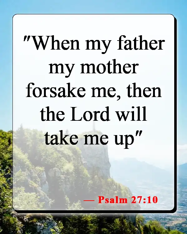 Bible Verses About Feeling Lost And Alone (Psalm 27:10)