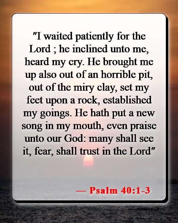 Bible Verses About Feeling Lost And Alone (Psalm 40:1-3)