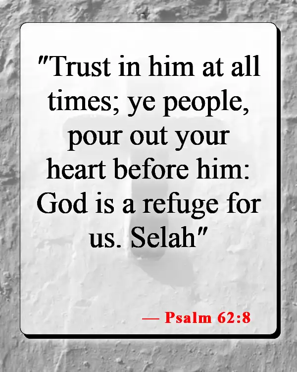 Bible Verses About Feeling Lost And Alone (Psalm 62:8)