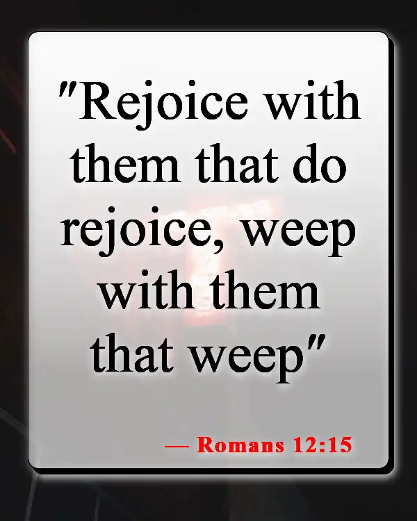 Bible Verses About Accepting Help From Others (Romans 12:15)