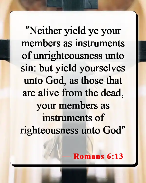 Bible Verses About Surrendering To God (Romans 6:13)